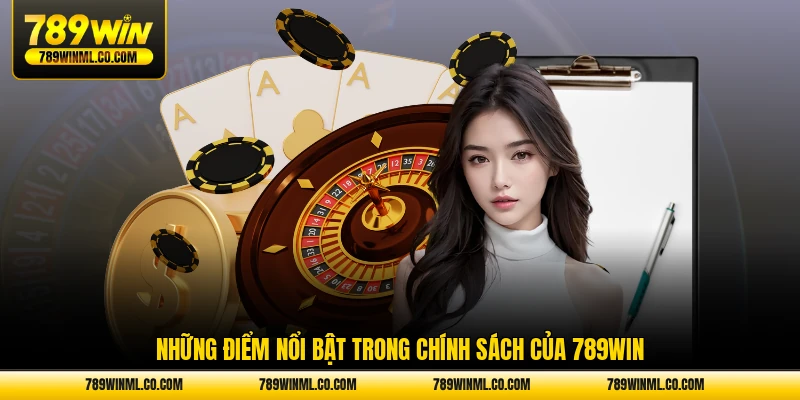 Những điểm nổi bật trong chính sách của 789WIN
