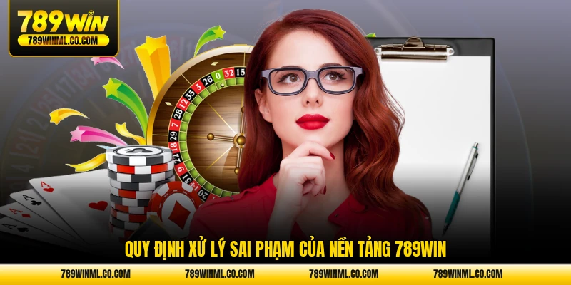 Quy định xử lý sai phạm của nền tảng 789WIN