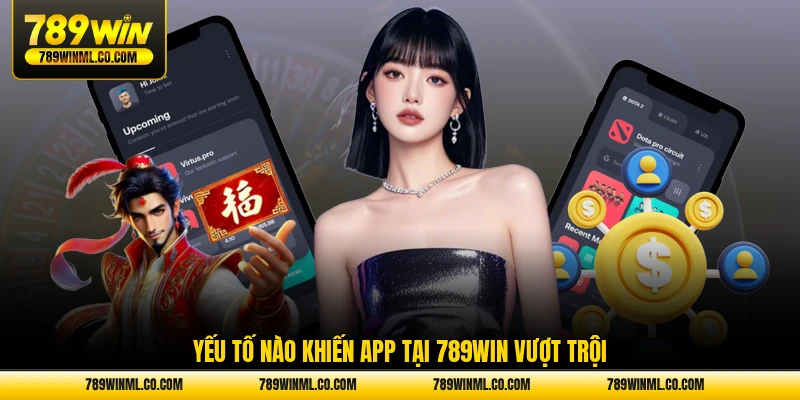 Yếu tố nào khiến app tại 789WIN vượt trội